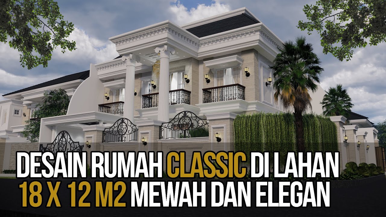 DESAIN RUMAH KLASIK MEWAH 2 LANTAI DI LAHAN 18x12 M2 ( Classic House 189 Sqm 2 Floors )