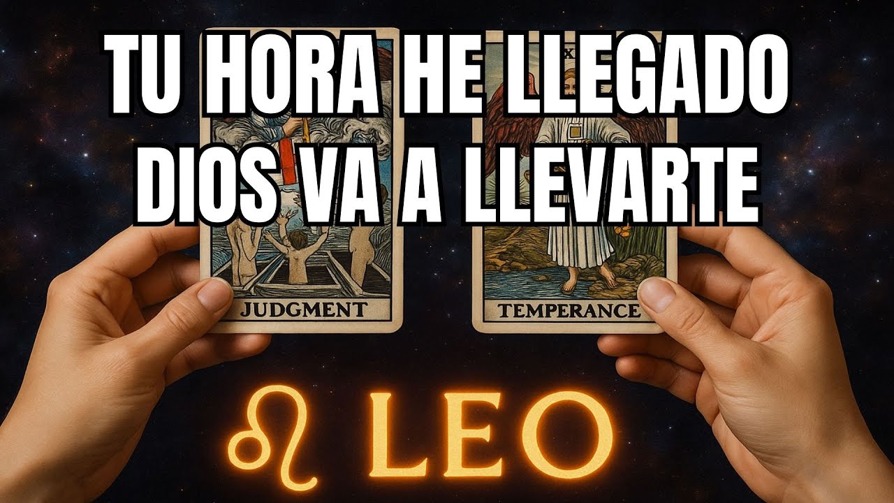LEO♌😨 TU HORA HA LLEGADO ⏳ Y DIOS ✝️ TE LLEVARÁ 👁️ TE LO REVELARÉ TODO