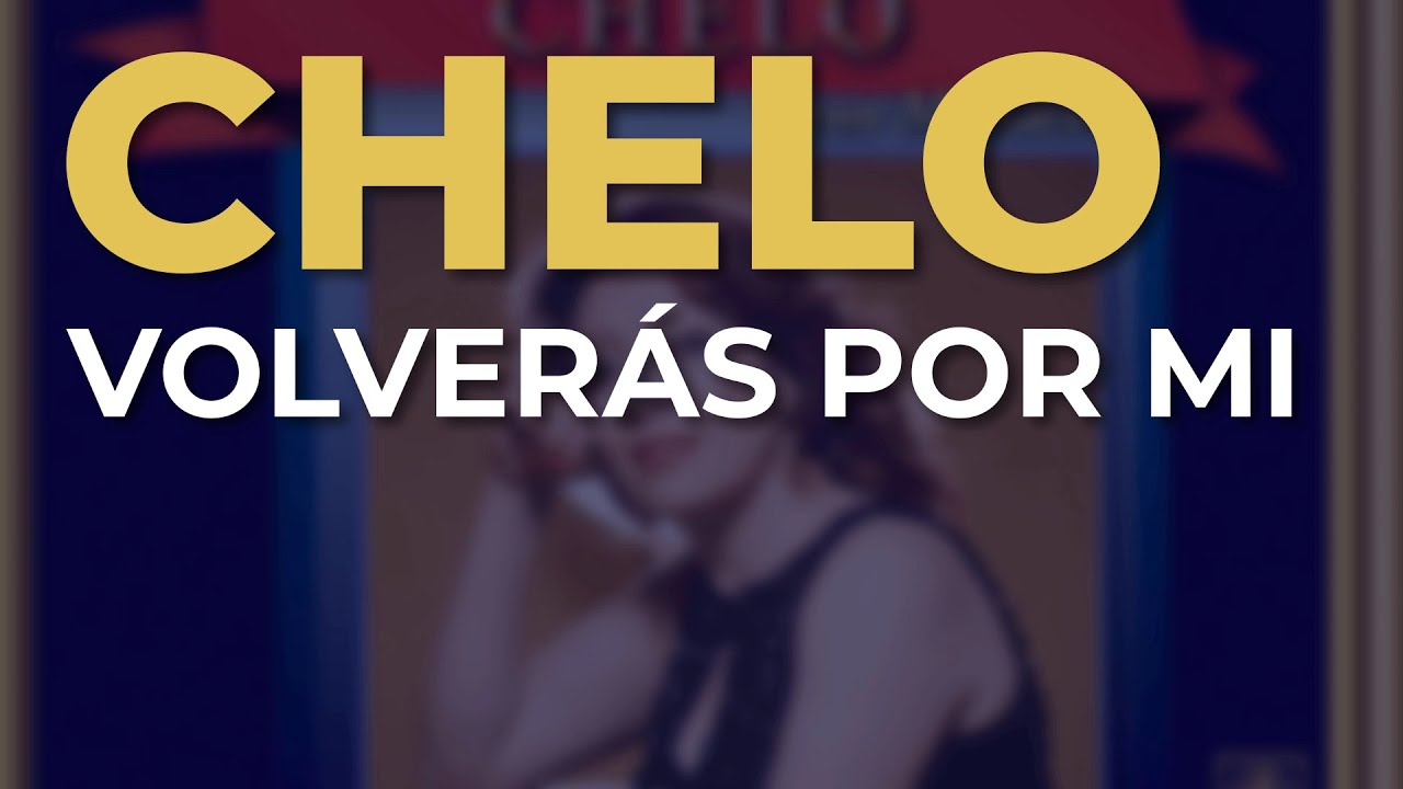 Chelo - Volverás por Mi (Audio Oficial)
