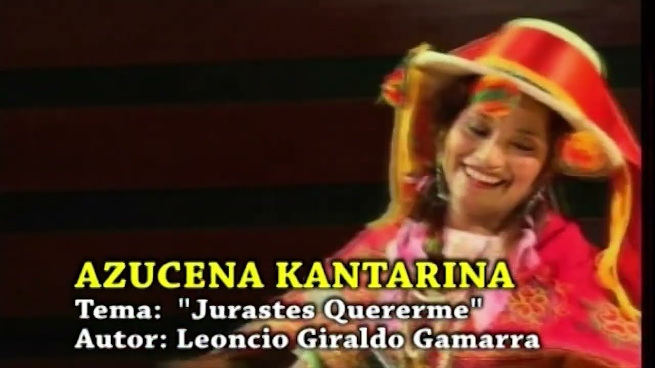 AZUCENA KANTARINA - JURASTE QUERERMA - ANCASH