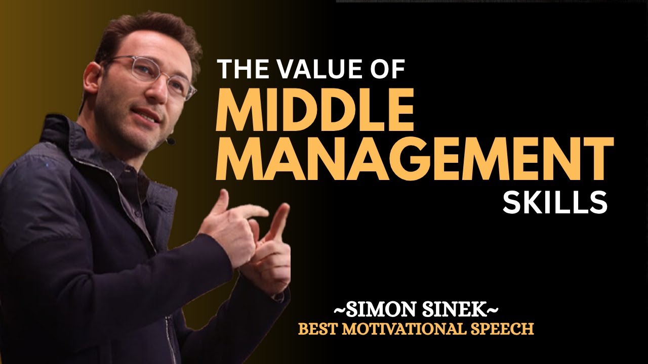 What's the Value of Middle Management | SIMON SINEK Motivational Speech #simonsinek