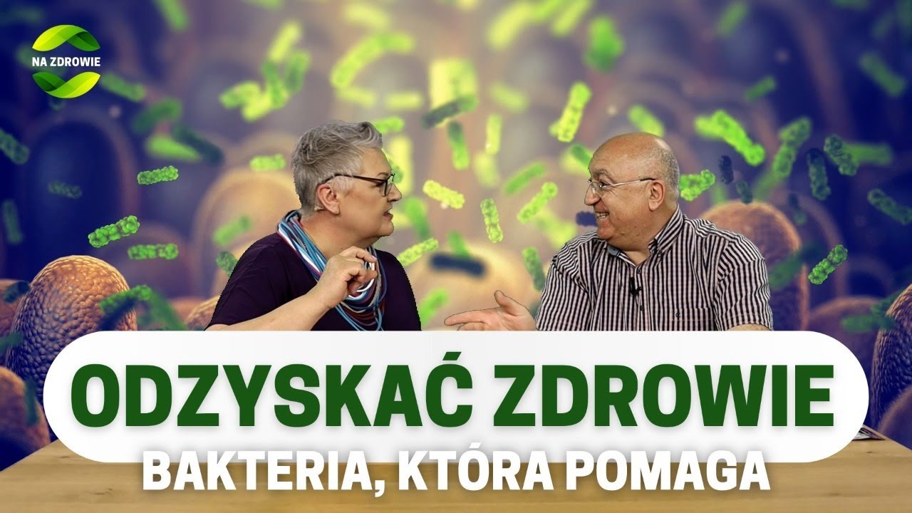Bakteria, która pomaga odzyskać zdrowie - Na zdrowie odc. 12