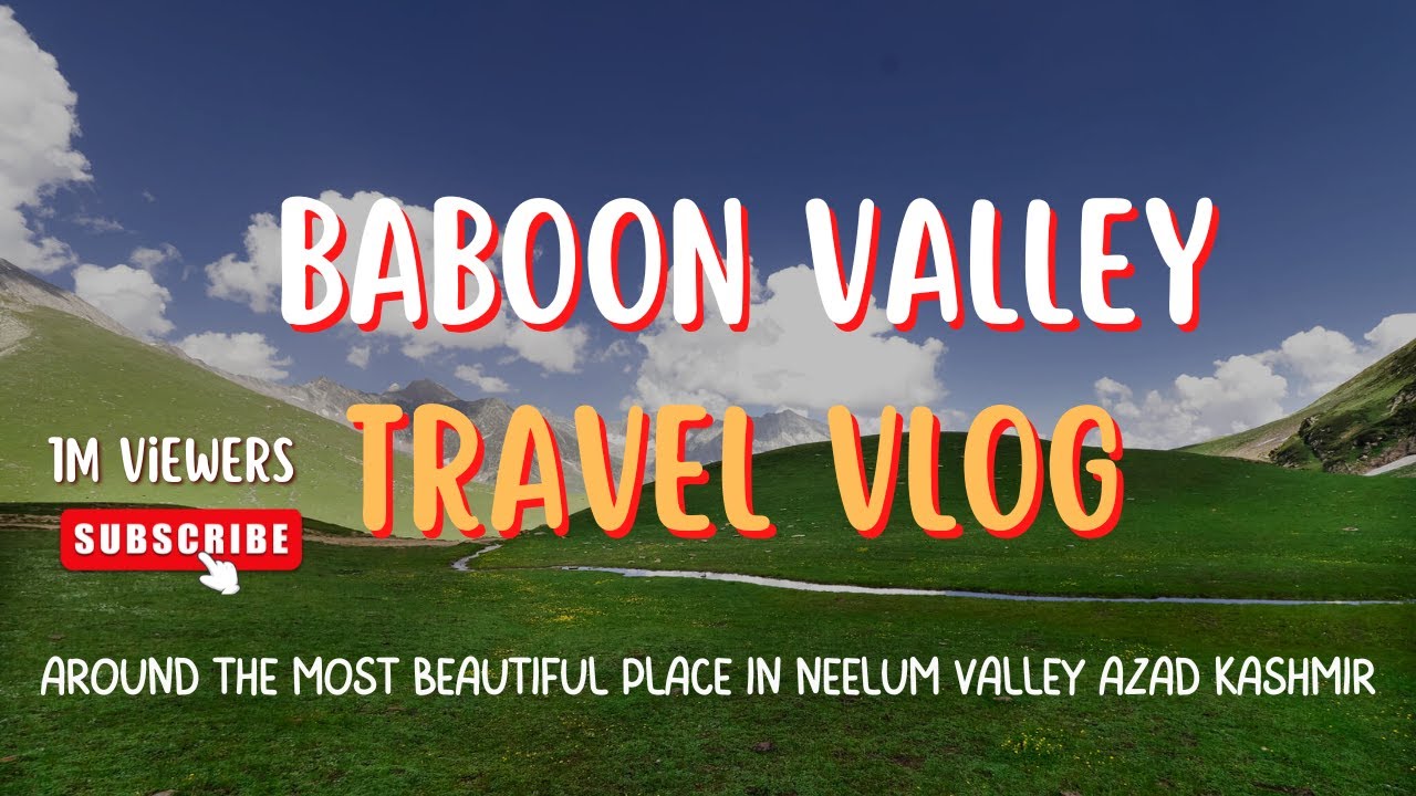 Travel To Baboon Valley Neelum Azad Kashmir: A Visual Paradise on Earth