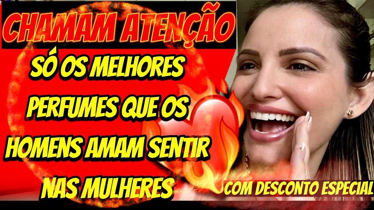 PERFUMES QUE CHAMAM ATENÇÃO E OS HOMENS AMAM SENTIR NAS MULHERES ❤️‍🔥