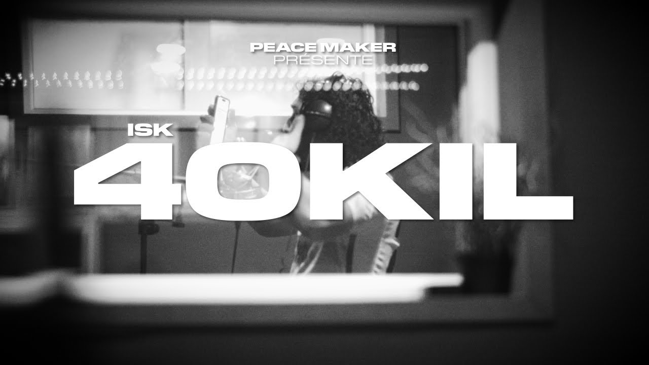 ISK x PeaceMaker -  40KIL (Clip Officiel)