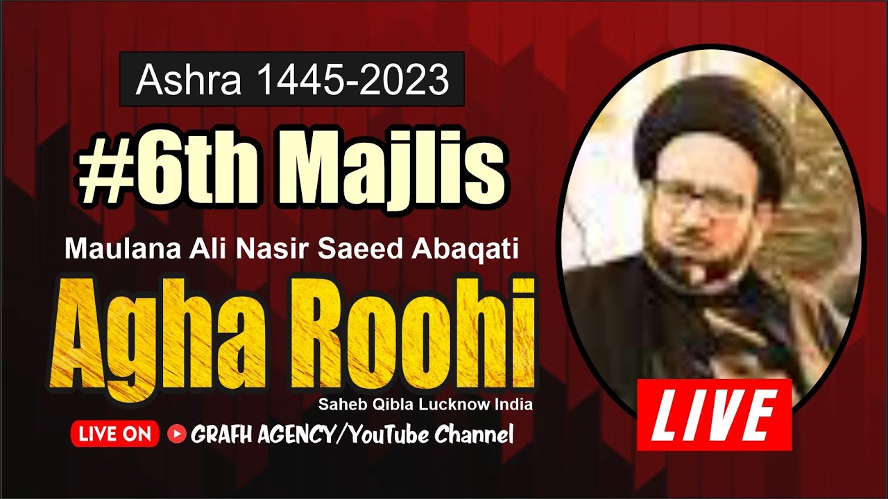 🔴 Maulana Agha Roohi | 6th Majlis | Ashra 1445 - 2023 | Imambada Afzal Mahal Lucknow | #moharram