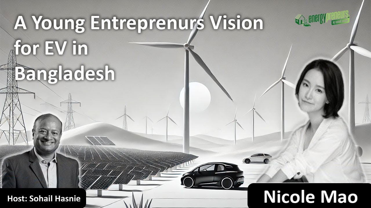 A Young Entrepreneur&rsquo;s Vision for EVs in Bangladesh |Ep 197| Nicole Mao