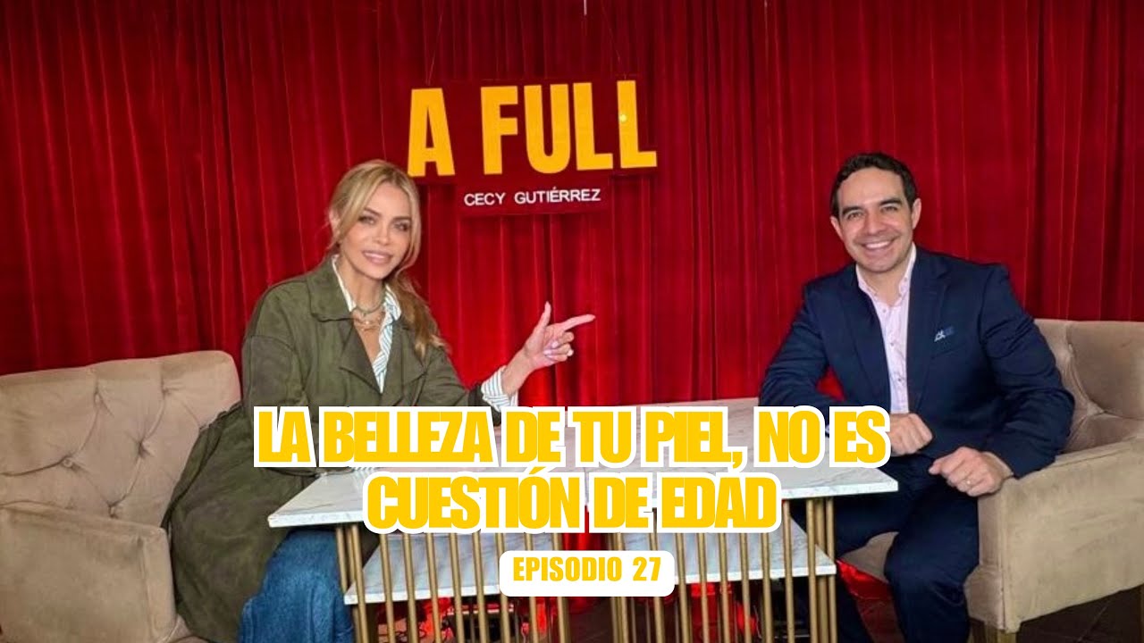 La belleza de tu piel, no es cuestión de edad - Dr. Jorge Ocampo - A FULL - #27