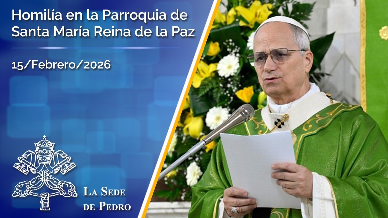 Homilía de León XIV en la Parroquia de Santa María Reina de la Paz (15/02/2026)