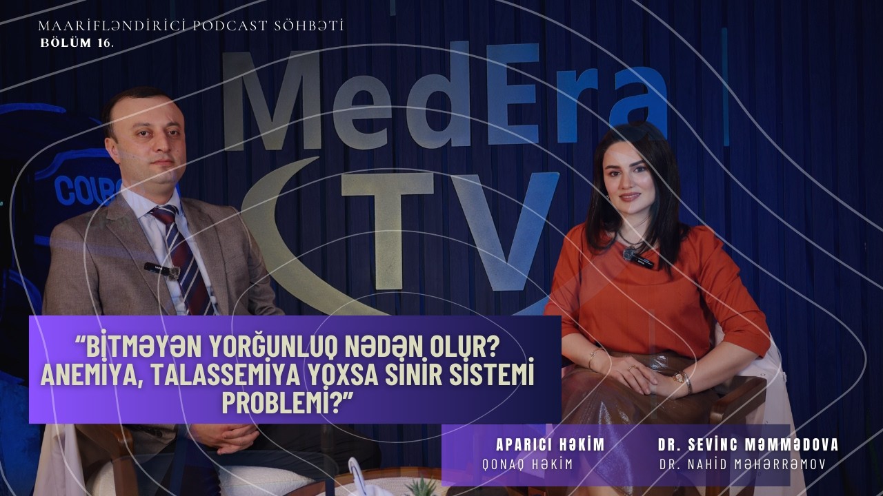 “Bitməyən Yorğunluq Nədən Olur? Anemiya, Talassemiya yoxsa Sinir Sistemi Problemi?” #mederahospital