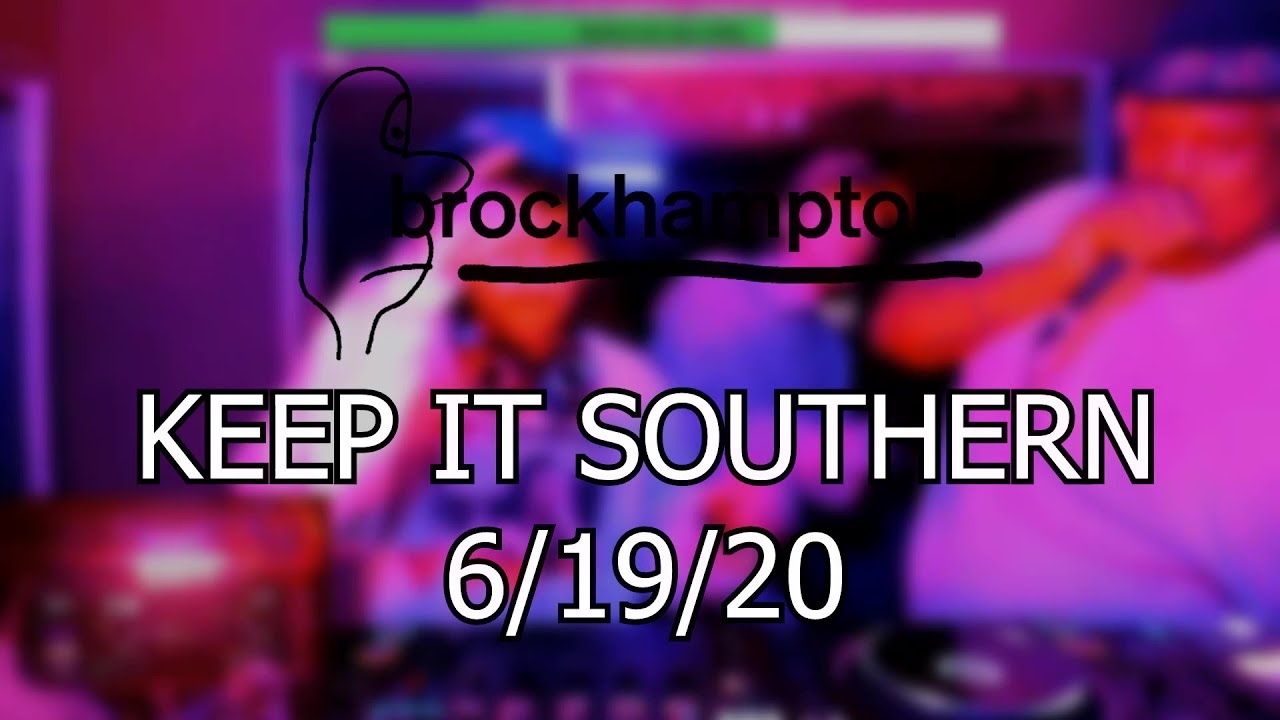 BROCKHAMPTON - KEEP IT SOUTHERN Live on Twitch 6/19/20