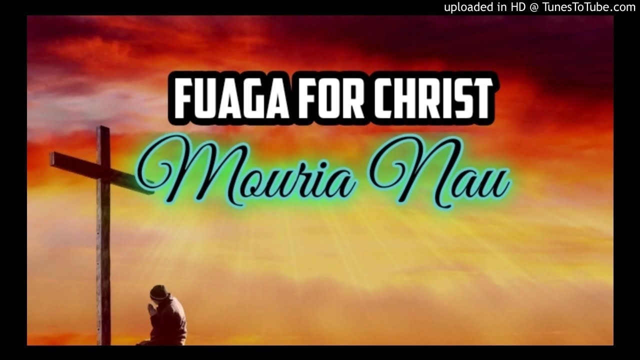 FUAGA FOR CHRIST_MOURIA NAU