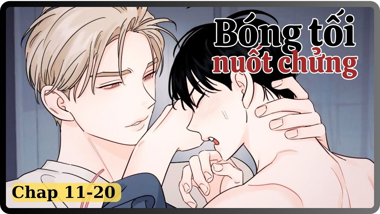 Chap 11-20 || Bóng tối nuốt chửng || Review truyện tranh đam mỹ, boylove