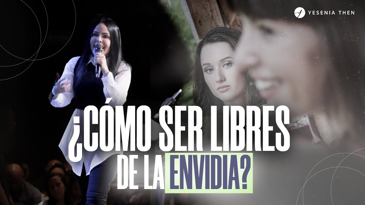 ¿CÓMO SER LIBRES DE LA ENVIDIA? - Pastora Yesenia Then