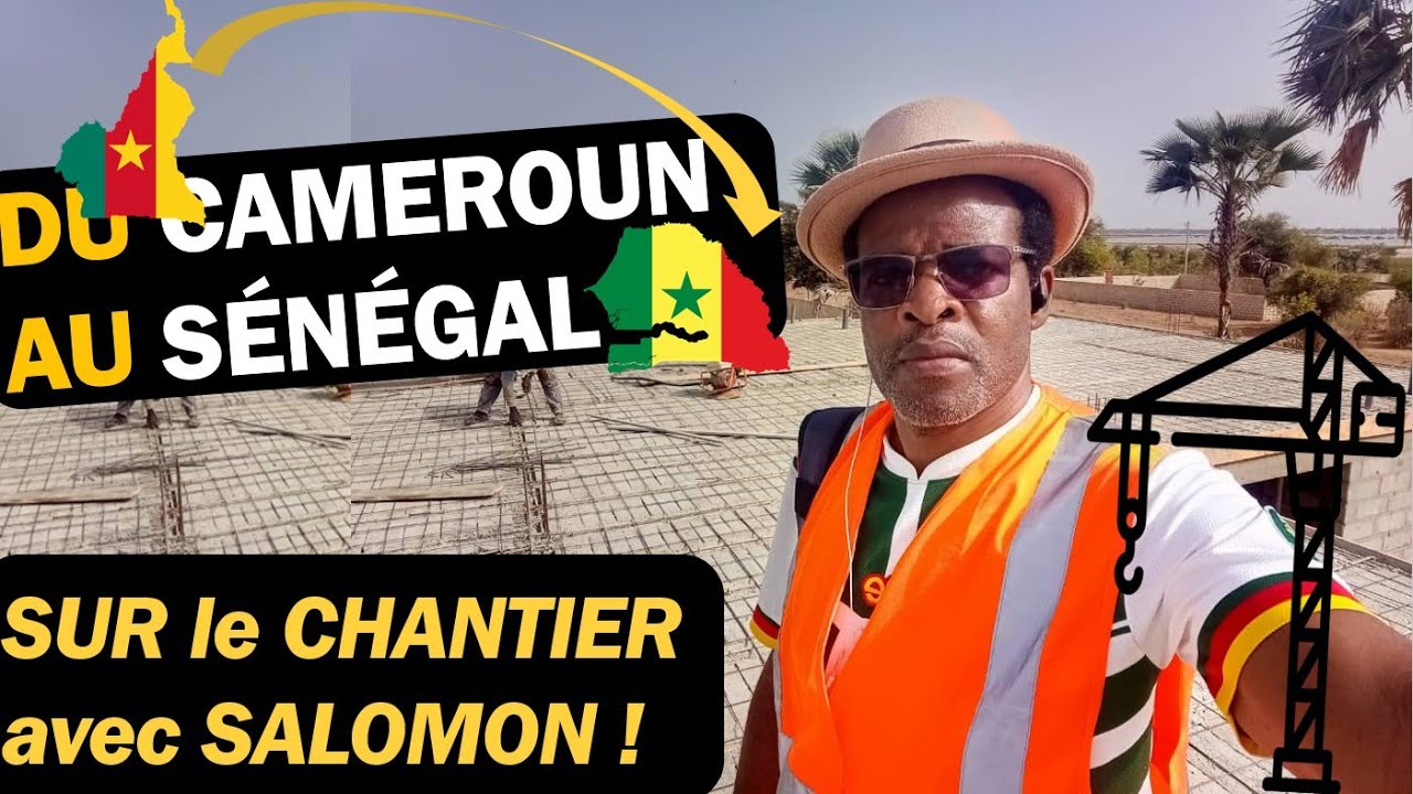 Du Cameroun au Sénégal : Salomon, Superviseur BTP sur le Chantier de La Villa Banka🏗️🌍