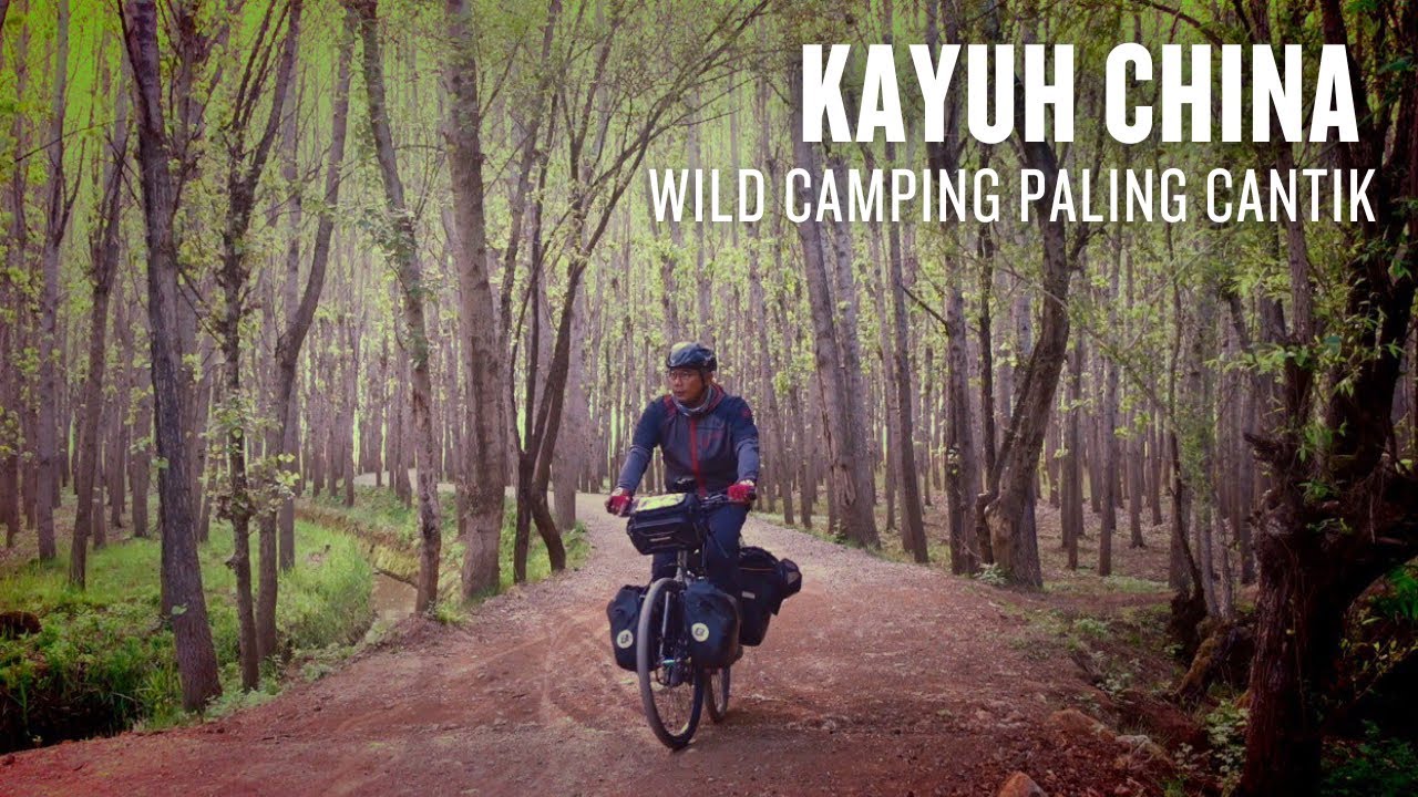 Day 83 KAYUH CHINA ; Wild camping paling cantik di China (Ep.89 Season5)