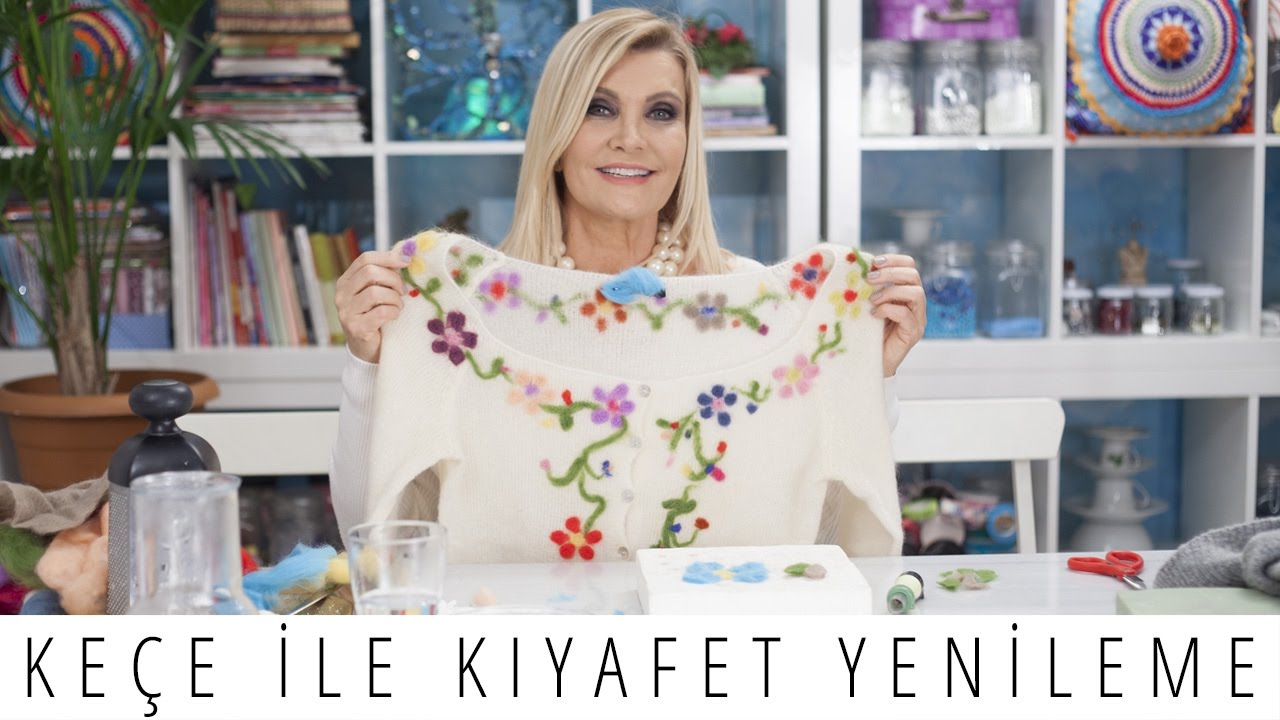 Keçe İle Eski Kıyafetler Nasıl Yenilenir | Derya Baykal