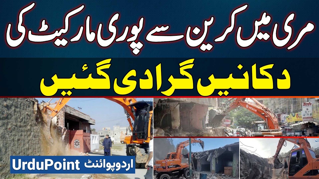 Encroachment Operation To Beautify Murree, Compensation Agreed With Traders, Entire Market Demolish