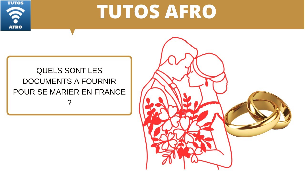 QUELS SONT LES DOCUMENTS A FOURNIR POUR SE MARIER EN FRANCE ?