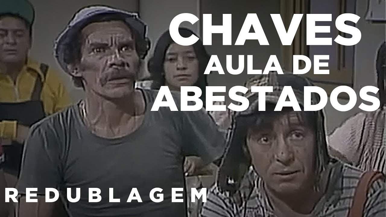 Chaves - Aula de abestados (Par&oacute;dia Redublagem)