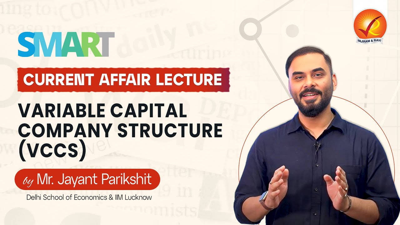 Smart Current Affairs Lecture: Variable Capital Company Structure | Vajiram and Ravi