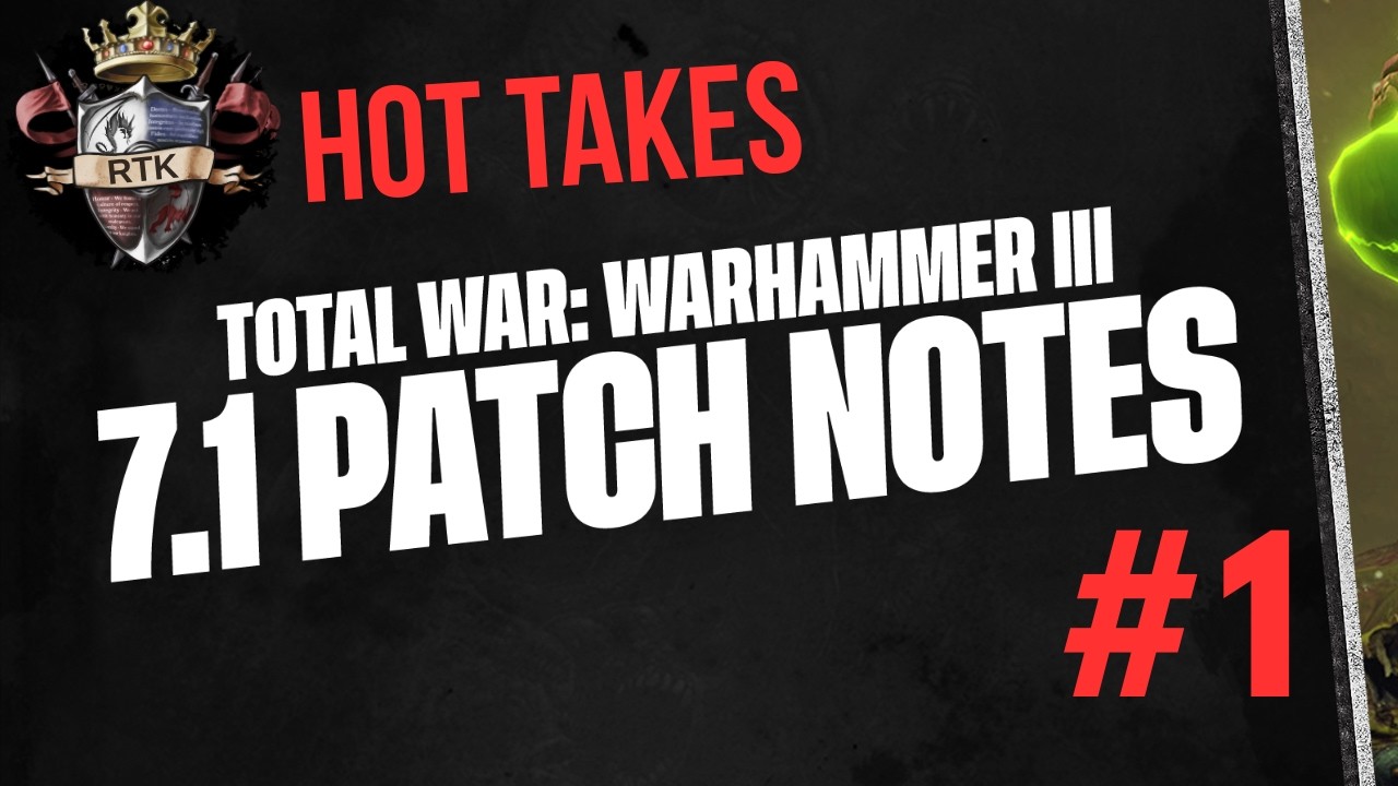 RTK HOT TAKES - 7.1 Patch Notes | Warhammer 3