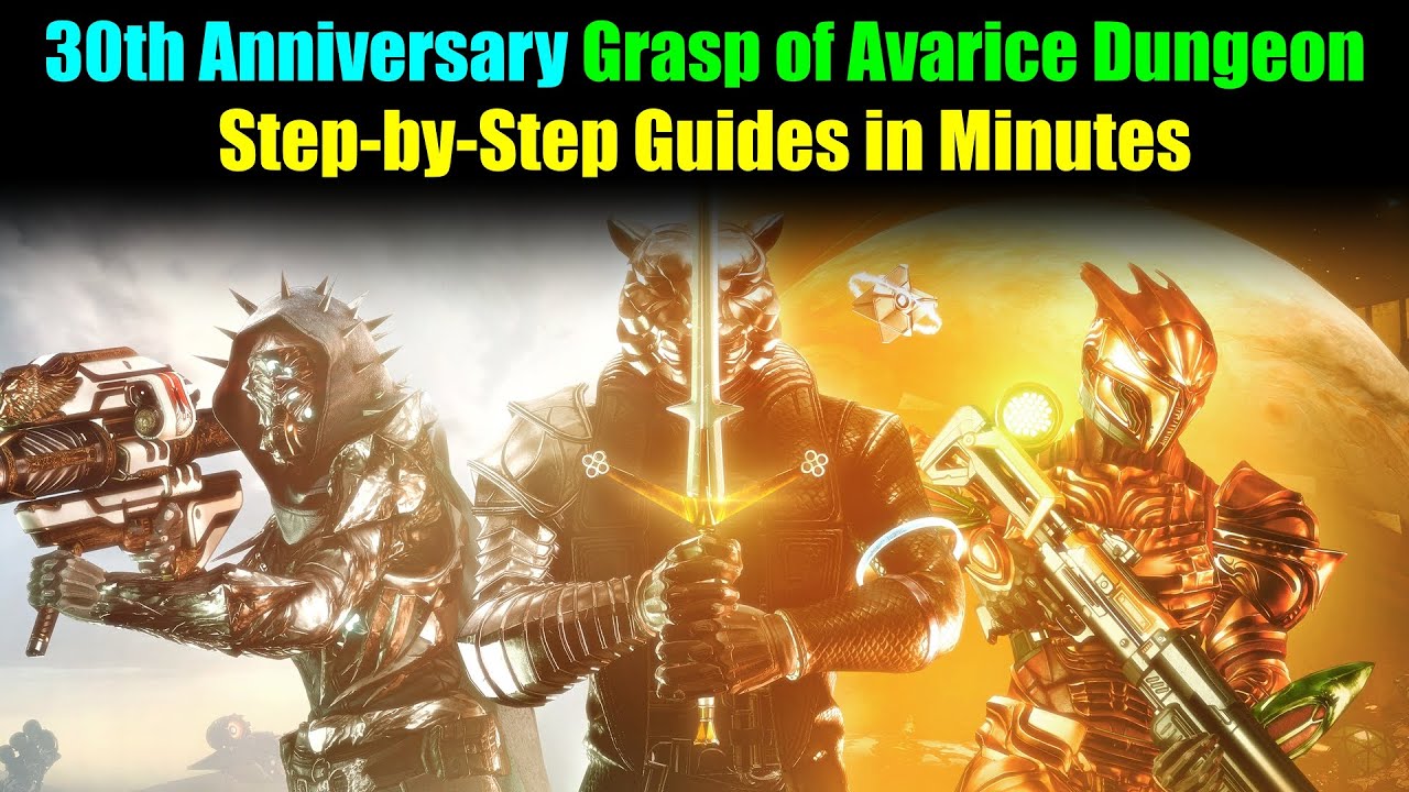 Destiny 2 GRASP OF AVARICE DUNGEON in 2022 STEP-BY-STEP Guide - Guides in Minutes! 30th Anniversary