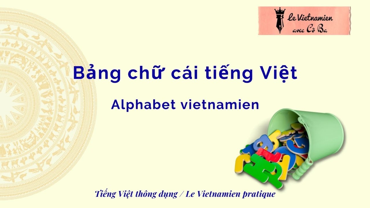 Alphabet vietnamien - Apprendre le vietnamien accent du Sud 🍀 Le vietnamien avec Cô Ba