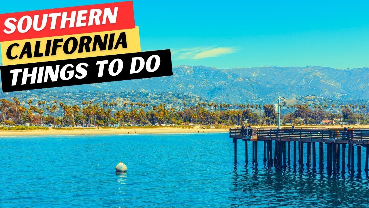 20 AMAZING Things To Do In Southern California You NEED To Add To Your Bucket List