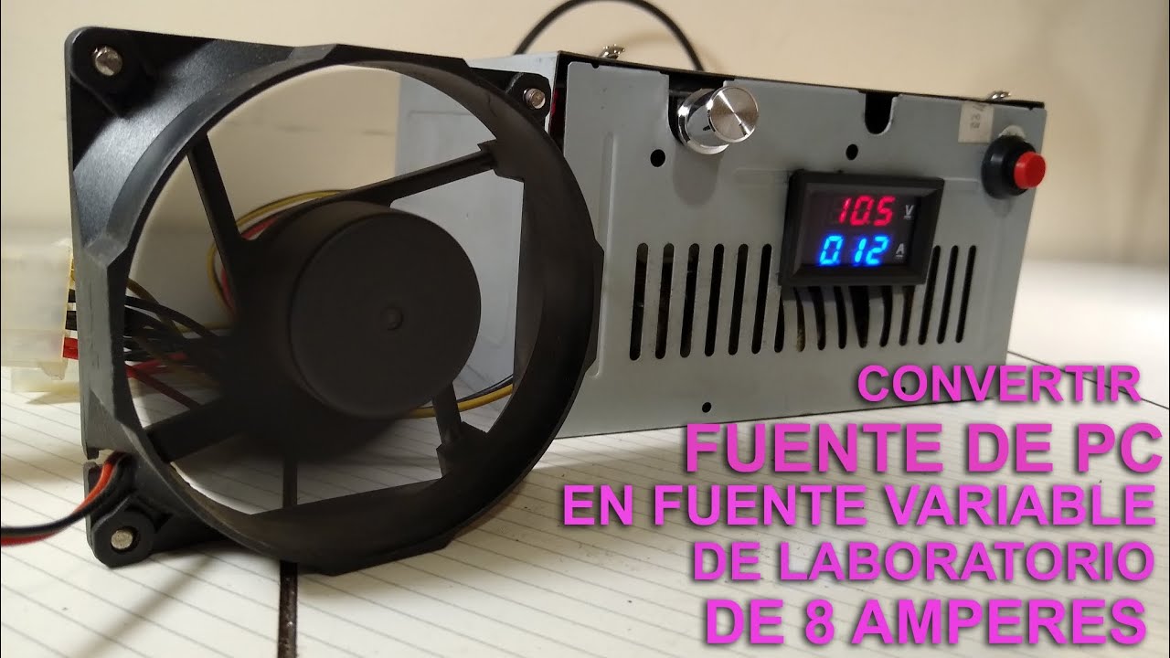 Convertir fuente de pc en fuente variable de laboratorio de 8A