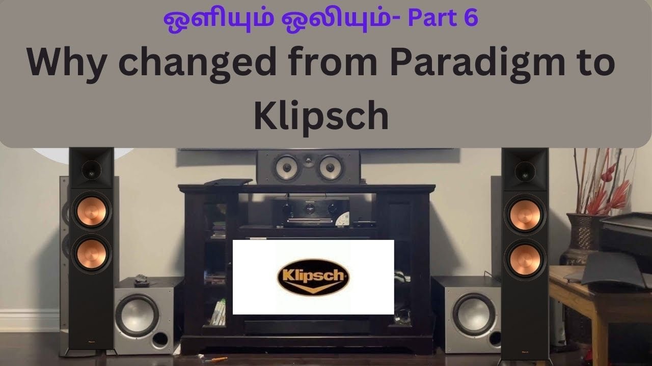 ஒளியும் ஒலியும்- Part 6 - Why changed from Paradigm to Klipsch (AV Review in Tamil)