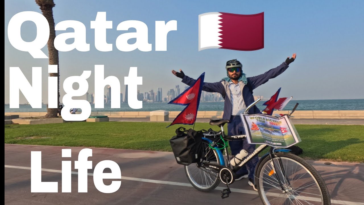 Qatar Night Life | Nepal to Qatar by cycle |Doha things to do | World Tour 