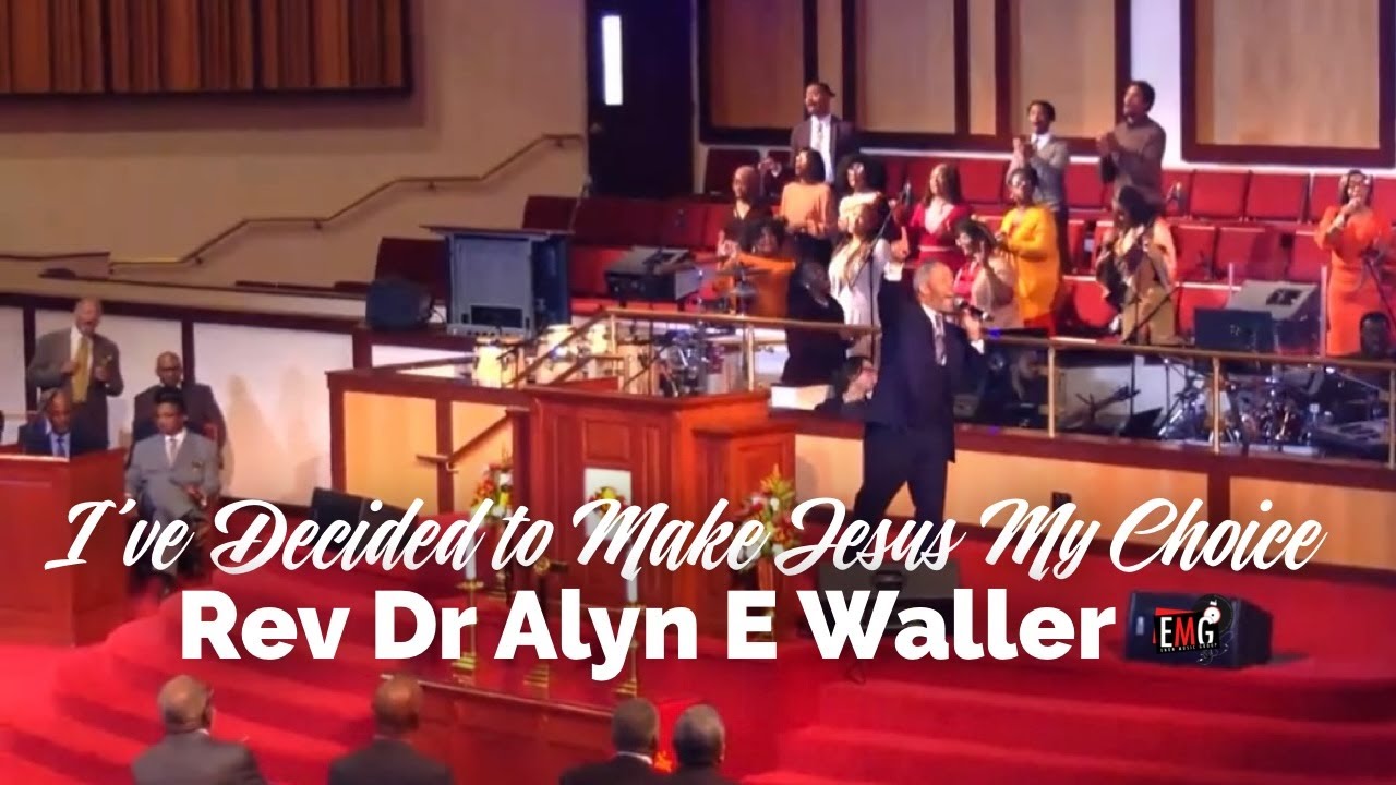 I've Decided to Make Jesus My Choice | Rev Dr Alyn E Waller