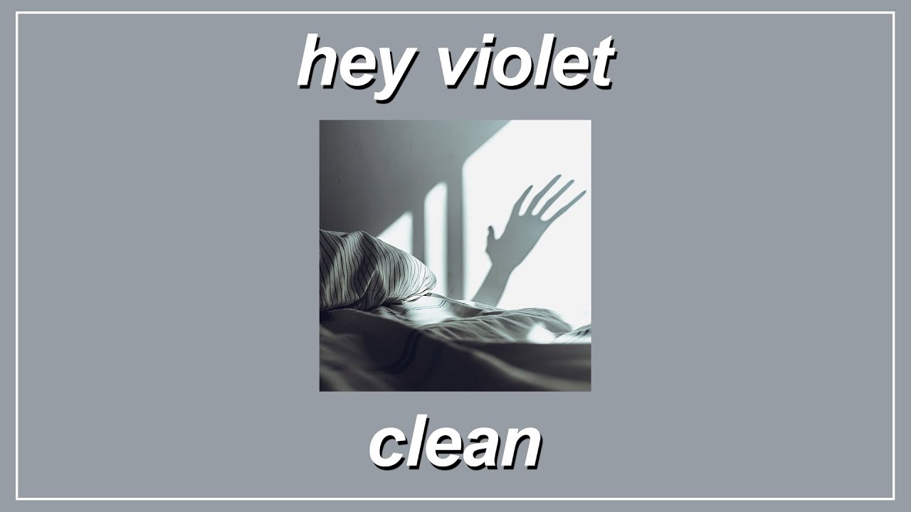 Clean - Hey Violet (Lyrics)