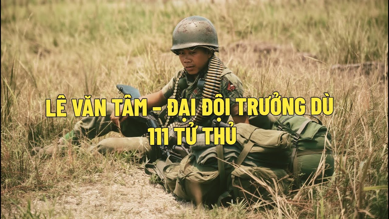 LÊ VĂN TÂM – ĐẠI ĐỘI TRƯỞNG DÙ 111 TỬ THỦ |HỒI KÝ MIỀN NAM VN