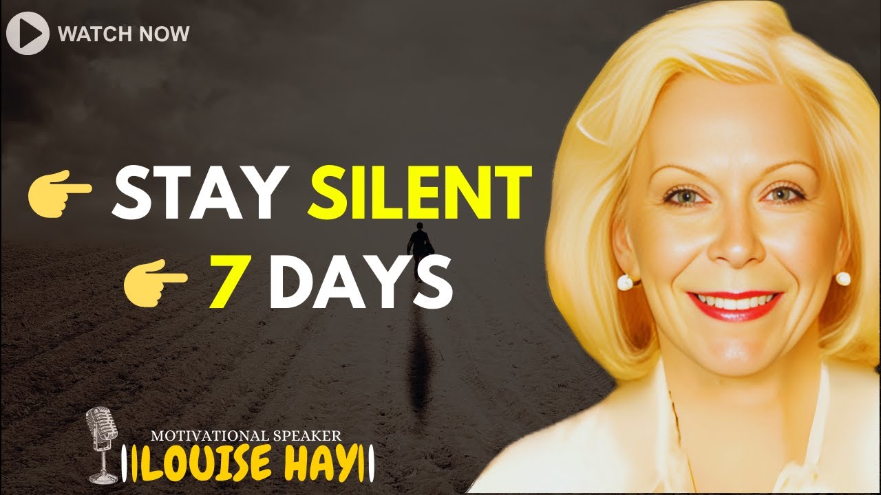 LOUISE HAY: Stay Silent for 7 Days — Reality Will Chase You
