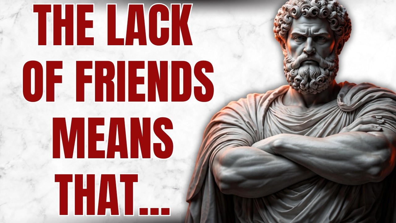 The Real Reason You Have No Friends | Stoicism