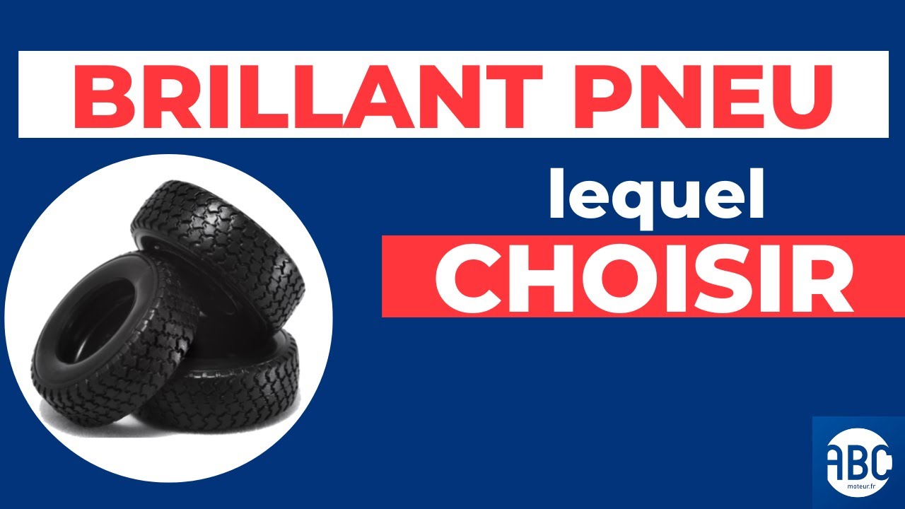 Brillant pneu : lequel choisir ?