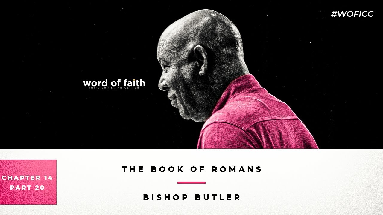 Romans Series // Chapter 14 (Part 20) | Bishop Butler | Word of Faith