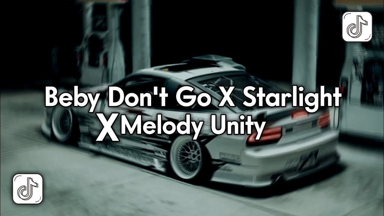 DJ BEBY DON'T GO X STARLIGHT X MELODY UNITY VIRAL TIKTOK 2026