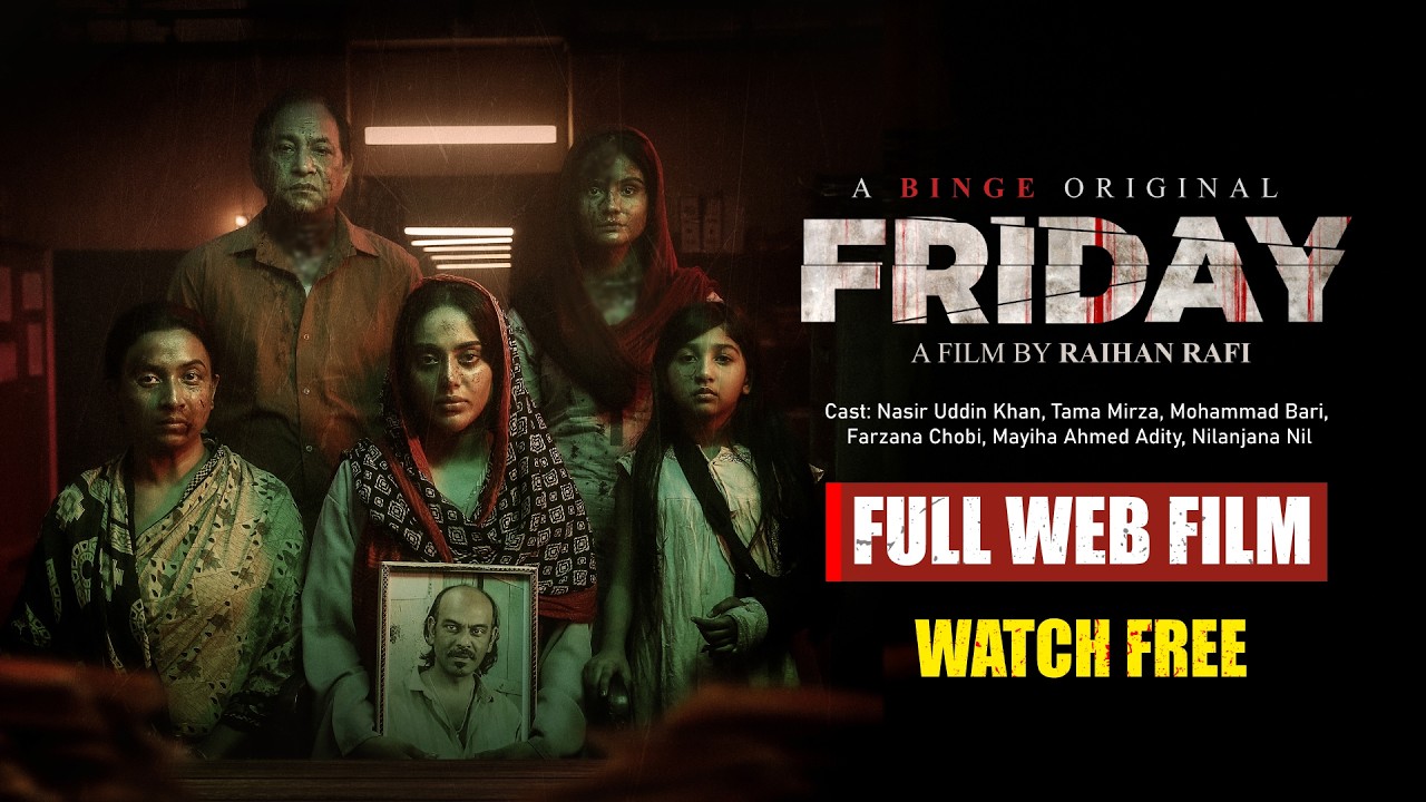 FRIDAY | Full Web Film | Raihan Rafi | Nasir Uddin | Tama Mirza | Watch Free Worldwide