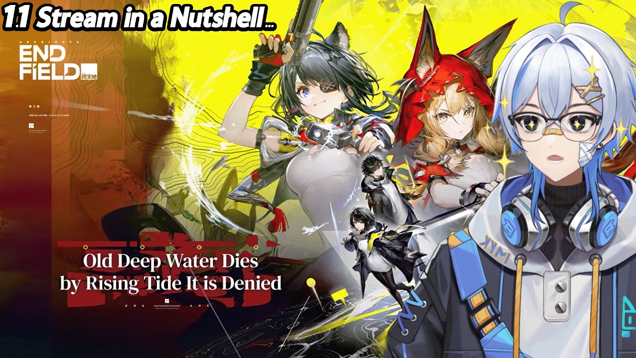 Arknights Endifield 1.1 Stream in A Nutshell...