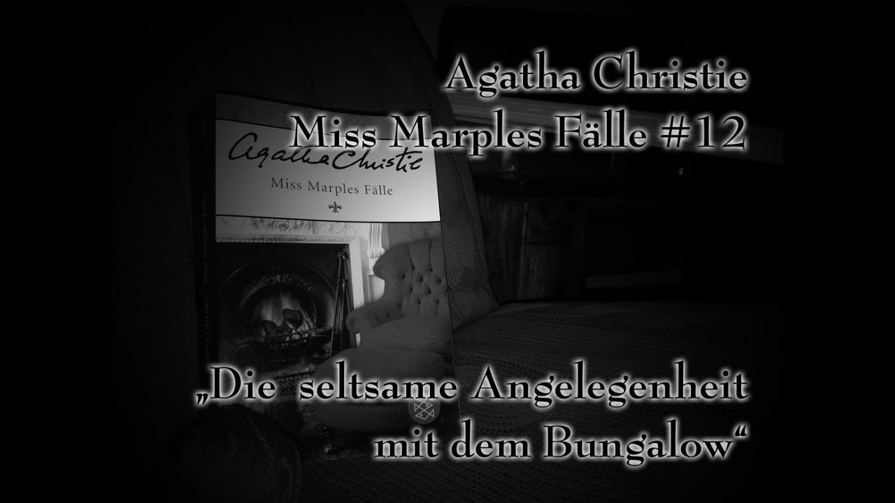 Agatha Christie - Miss Marples Fälle 12 - Die  seltsame Angelegenheit mit dem Bungalow | Hörbuch