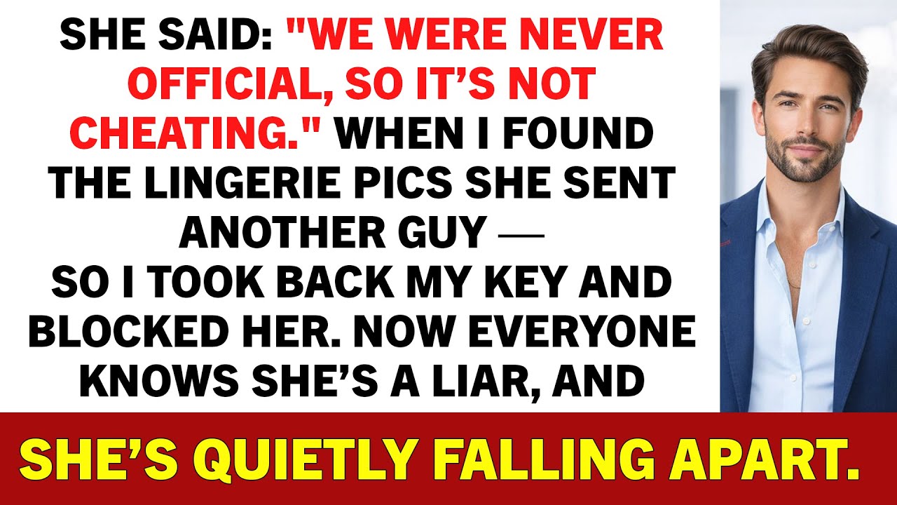She Said: "We Were Never Official, So It’s Not Cheating." When I Found the Lingerie Pics She Sent...