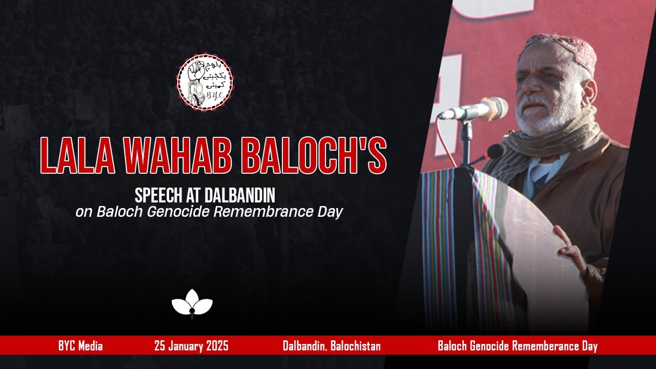Lala Wahab Baloch's Speech at Dalbandin on Baloch Genocide Remembrance Day | BYC
