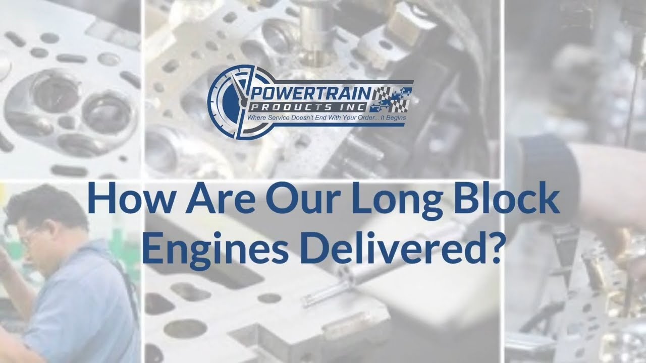 How Powertrain Products Long Block Engines Are Delivered