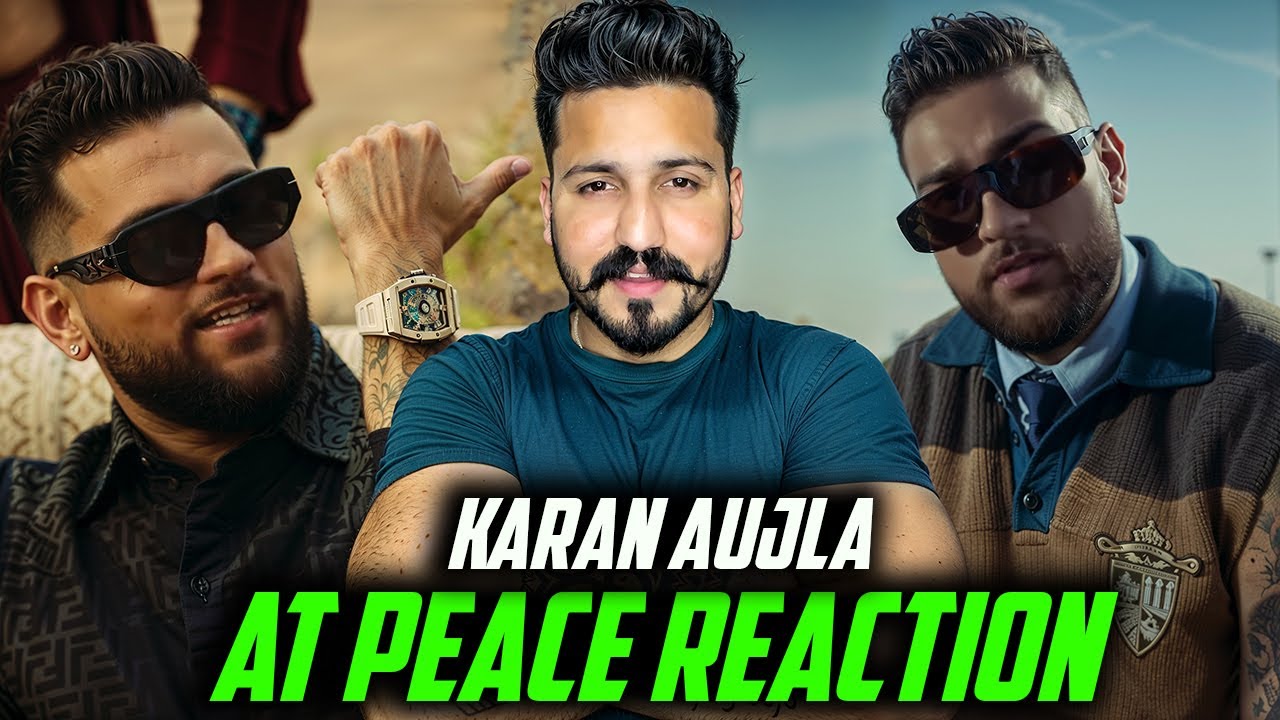 KARAN AUJLA - AT PEACE REACTION | OFFICIAL MUSIC VIDEO