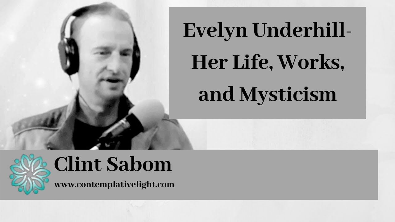 Evelyn Underhill - Her Life, Works, And Mysticism