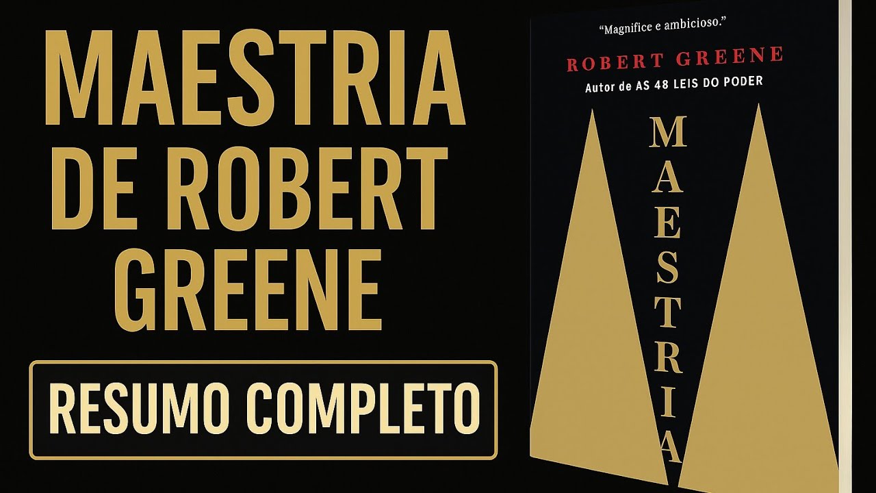 MAESTRIA (Robert Greene) | Resumo Completo: Como se Tornar um Mestre em Qualquer Área da Vida