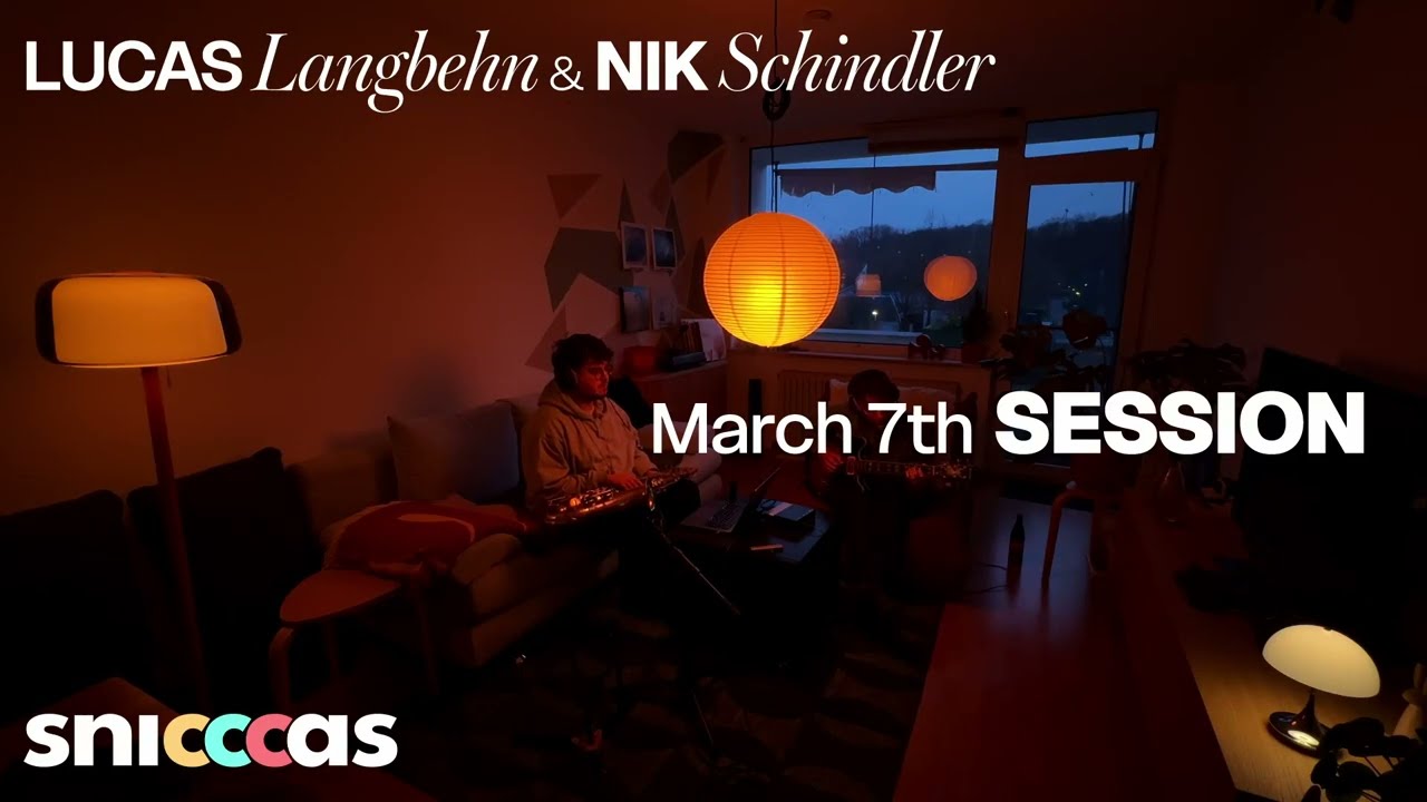 March 7th Session | Lucas Langbehn & Nik Schindler | snicccas
